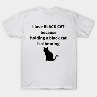 I LOVE BLACK CAT T-Shirt